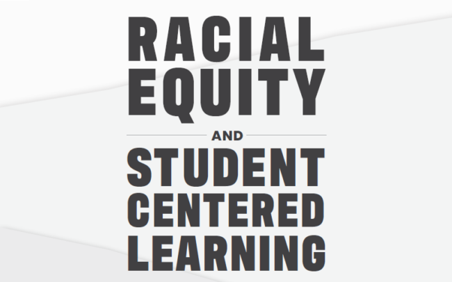 Examining Student-Centered Learning Through a Racial Equity Lens Examining Student-Centered Learning Through a Racial Equity Lens NME