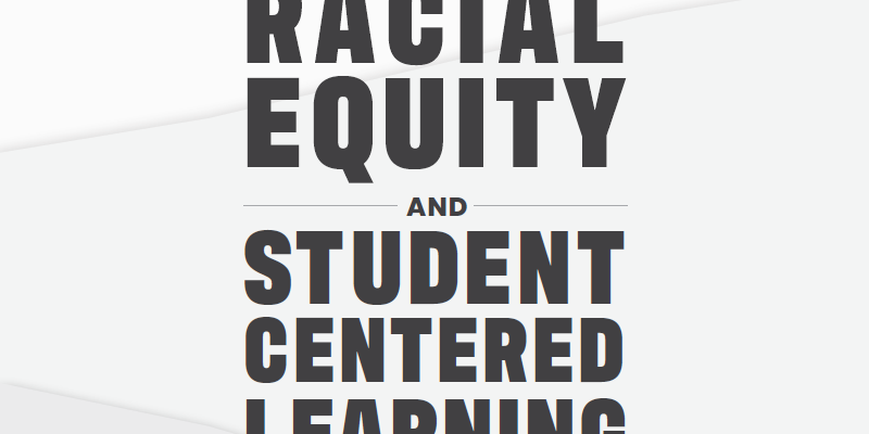 Examining Student-Centered Learning Through a Racial Equity Lens Examining Student-Centered Learning Through a Racial Equity Lens NME