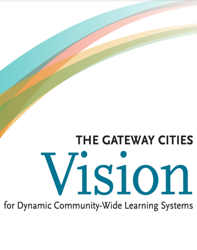 Gateway Cities Vision for Dynamic Community-Wide Learning Systems Gateway Cities Vision for Dynamic Community-Wide Learning Systems NME